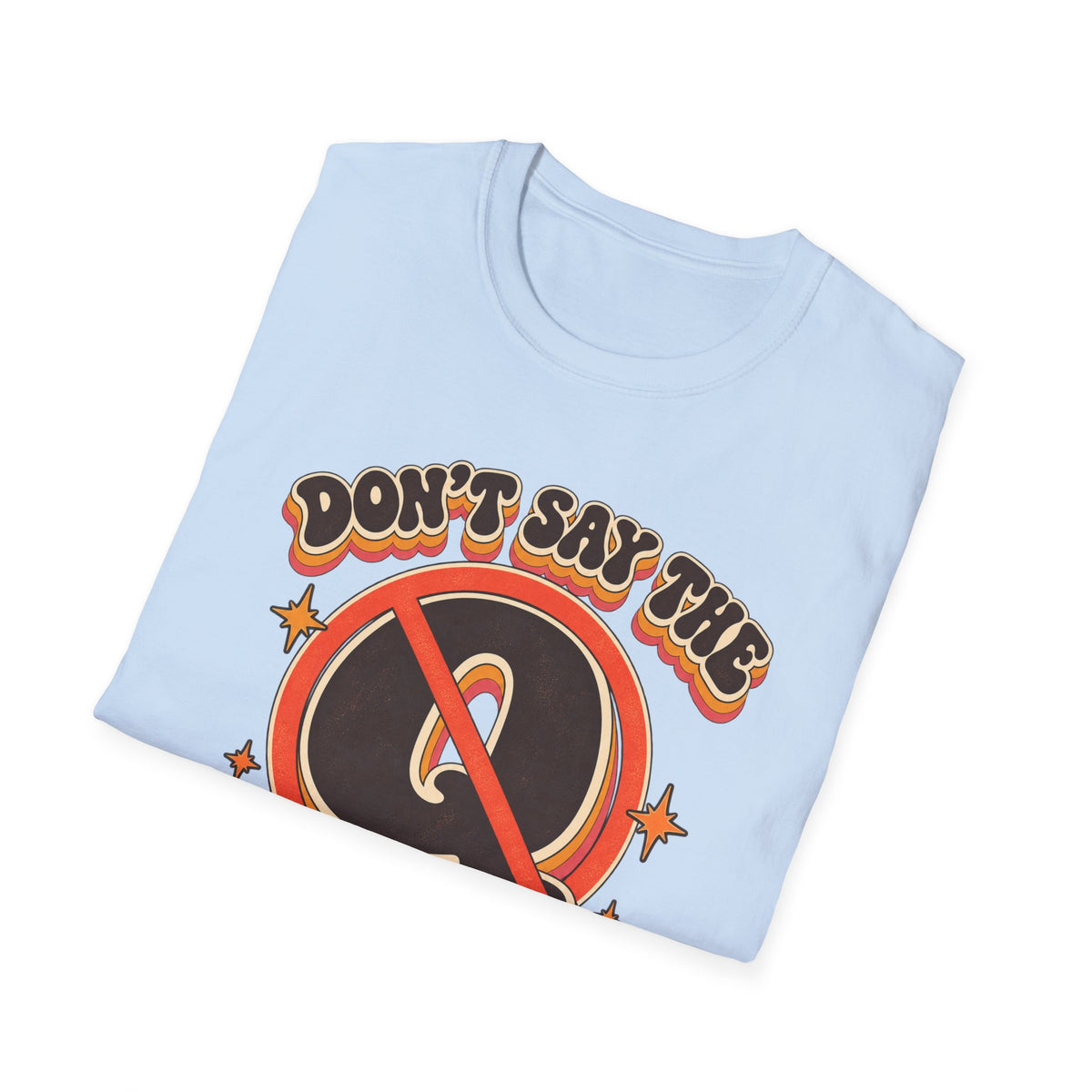 Don't Say the Q Word T-Shirt — Retro Funny Graphic Tee ("you know the one")