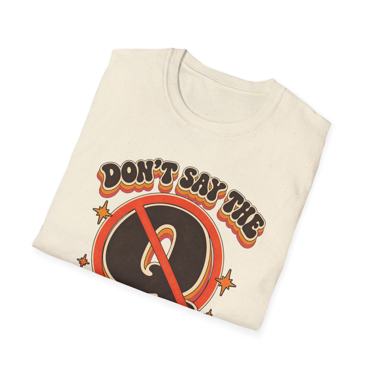 Don't Say the Q Word T-Shirt — Retro Funny Graphic Tee ("you know the one")