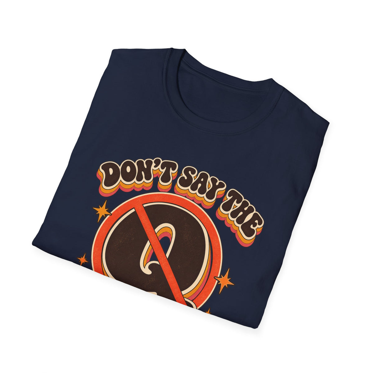 Don't Say the Q Word T-Shirt — Retro Funny Graphic Tee ("you know the one")