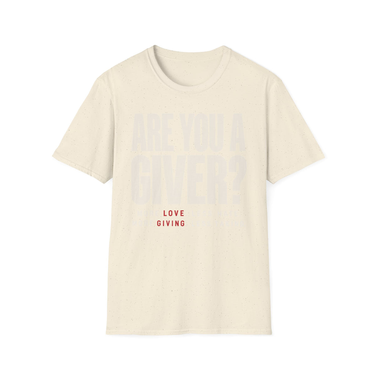 Are You a Giver? Graphic T-Shirt — Love Giving Statement Tee